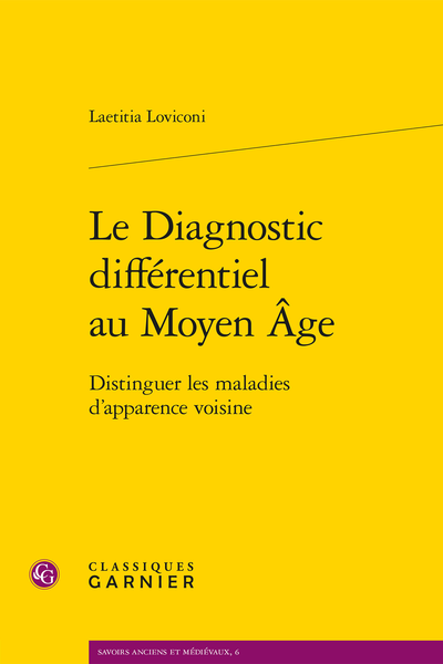 Le Diagnostic différentiel au Moyen Âge. Distinguer les maladies d’apparence voisine - Annexes