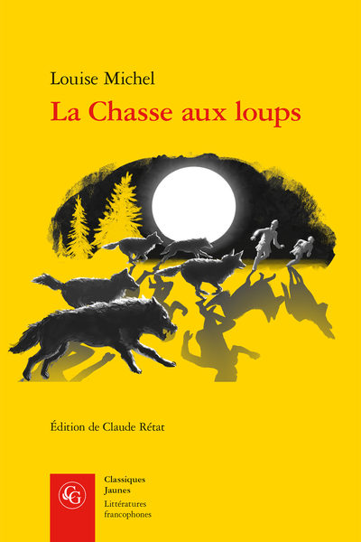 La Chasse aux loups - Guide chronologique des œuvres de Louise Michel publiées ou représentées de son vivant