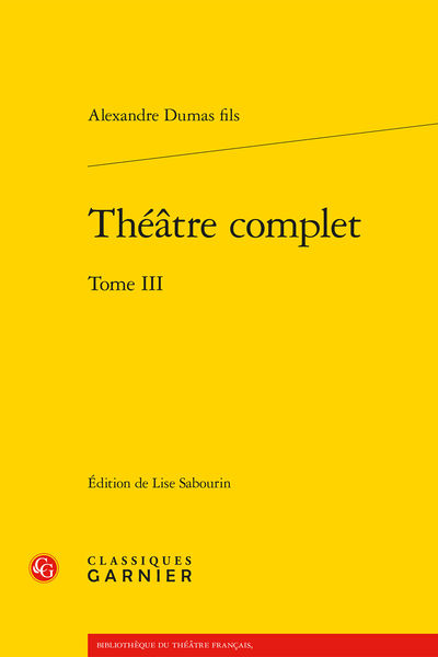 Dumas fils (Alexandre) - Théâtre complet. Tome III - Apparat critique