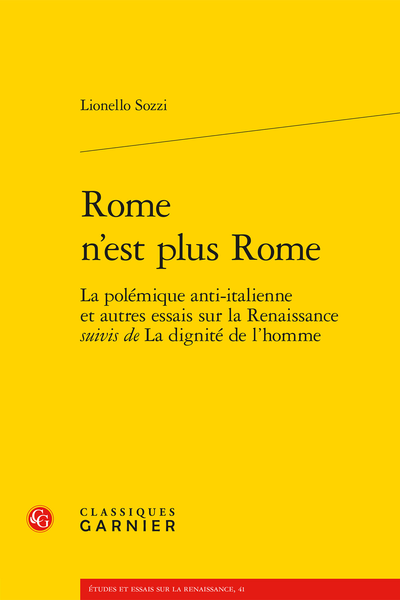 Rome n’est plus Rome. La polémique anti-italienne et autres essais sur la Renaissance suivis de La dignité de l’homme - Table des matières