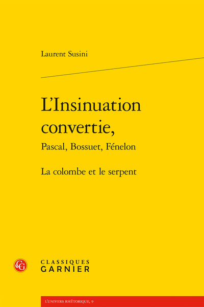 L’Insinuation convertie, Pascal, Bossuet, Fénelon. La colombe et le serpent