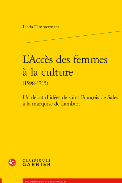 L’Accès des femmes à la culture (1598-1715). Un débat d’idées de saint François de Sales à la marquise de Lambert - Table des matières