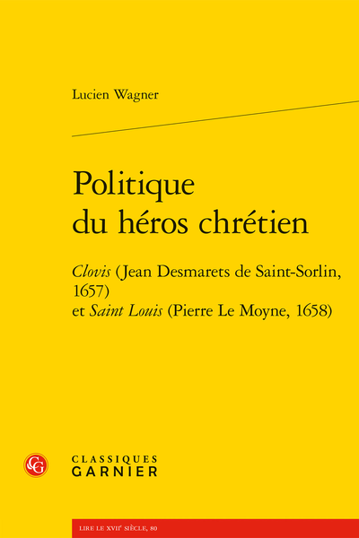 Politique du héros chrétien. Clovis (Jean Desmarets de Saint-Sorlin, 1657) et Saint Louis (Pierre Le Moyne, 1658) - Index des personnages