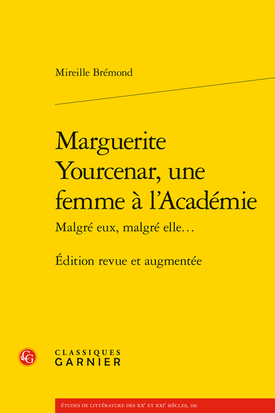 Marguerite Yourcenar, une femme à l’Académie Malgré eux, malgré elle…. Édition revue et augmentée - Annexe VII