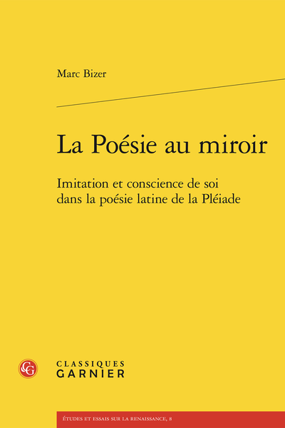 La Poésie au miroir. Imitation et conscience de soi dans la poésie latine de la Pléiade - Introduction