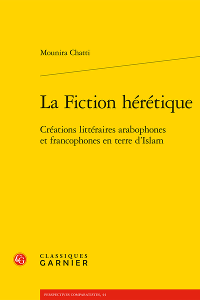 La Fiction hérétique. Créations littéraires arabophones et francophones en terre d’Islam