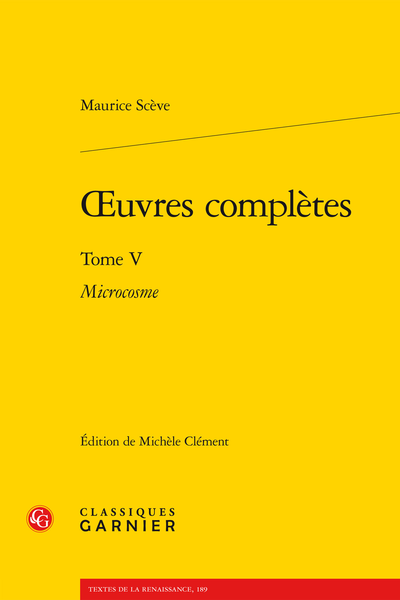 Scève (Maurice) - Œuvres complètes. Tome V. Microcosme - Œuvres de Maurice Scève publiées de son vivant