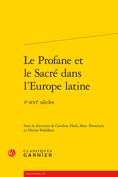 Le Profane et le Sacré dans l’Europe latine. Ve-XVIe siècles