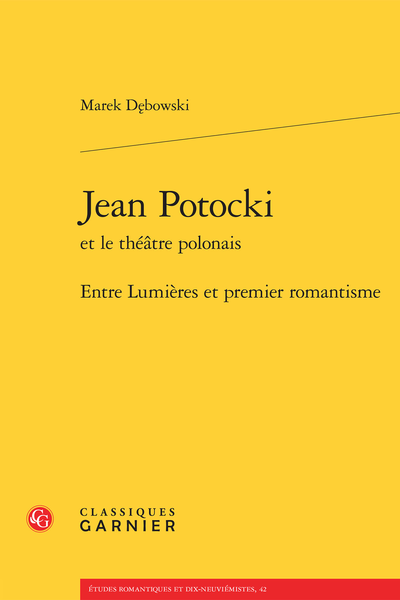 Jean Potocki et le théâtre polonais. Entre Lumières et premier romantisme - Spis treści