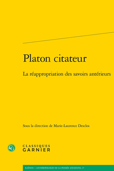 Platon citateur. La réappropriation des savoirs antérieurs - Résumés