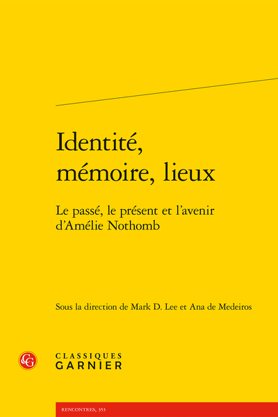 Identité, mémoire, lieux. Le passé, le présent et l’avenir d’Amélie Nothomb - Index des textes cités de Nothomb