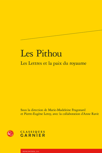 Les Pithou Les Lettres et la paix du royaume - Pierre-Jean Grosley biographe de Pierre Pithou (1539-1596)