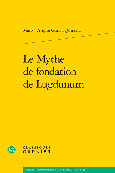 Le Mythe de fondation de Lugdunum - Préface