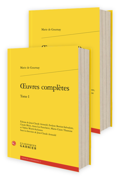 Gournay (Marie de) - Œuvres complètes. Tomes I et II - Advis sur la nouvelle Edition du Proumenoir de Monsieur de Montaigne
