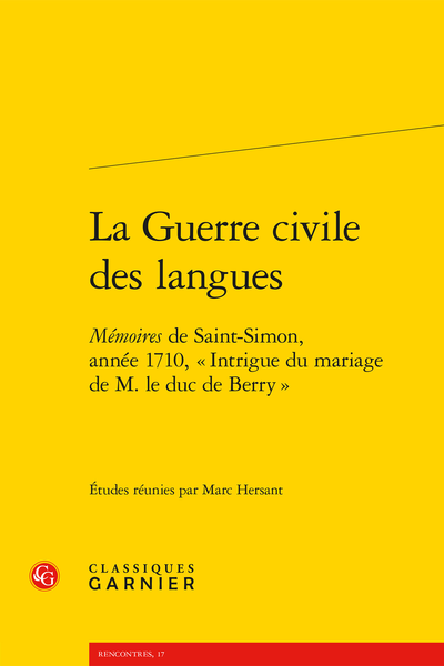 La Guerre civile des langues. Mémoires de Saint-Simon, année 1710, « Intrigue du mariage de M. le duc de Berry » - [Exergue]