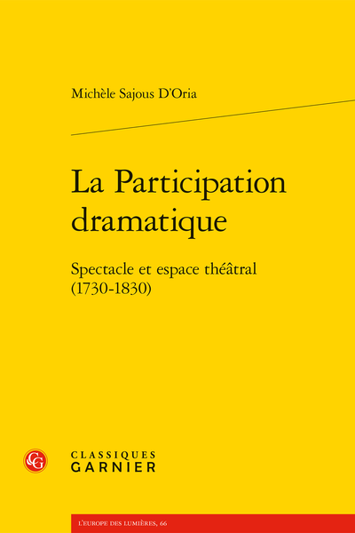 La Participation dramatique. Spectacle et espace théâtral (1730-1830) - Le spectacle