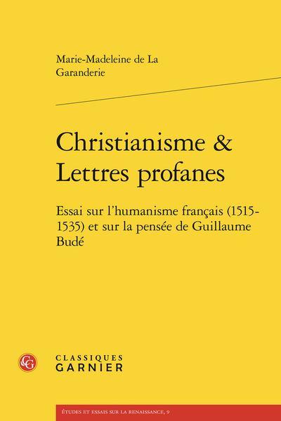 Christianisme et Lettres profanes. Essai sur l’humanisme français (1515-1535) et sur la pensée de Guillaume Budé