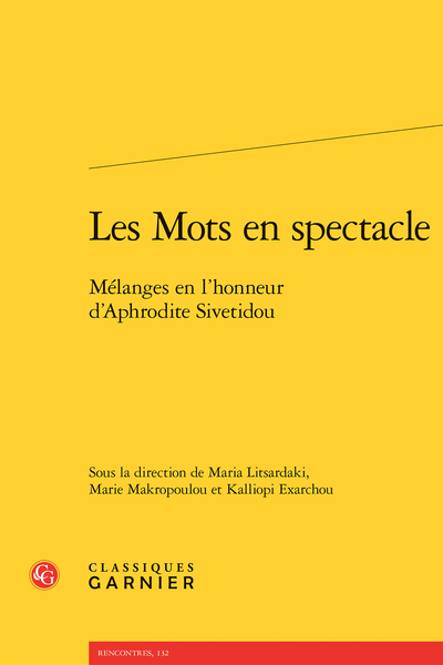 Les Mots en spectacle. Mélanges en l’honneur d’Aphrodite Sivetidou - Publications d'Aphrodite Sivetidou