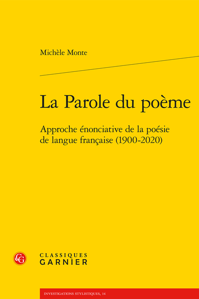 La Parole du poème. Approche énonciative de la poésie de langue française (1900-2020)