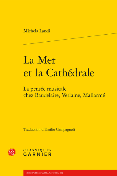 La Mer et la Cathédrale. La pensée musicale chez Baudelaire, Verlaine, Mallarmé - Remerciements