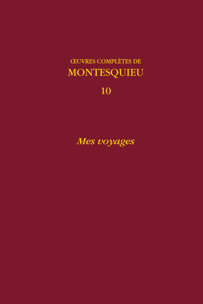 Montesquieu - Œuvres complètes. 10. Mes voyages - [Tyrol, Bavière, Wurtemberg]
