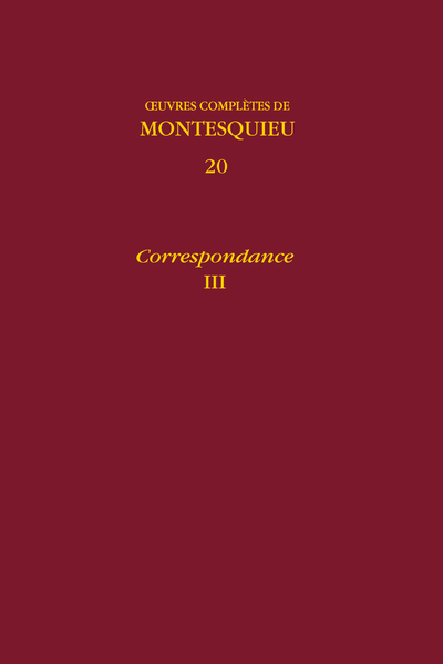 Montesquieu - Œuvres complètes. 20. Correspondance, III - Tableau de concordance des éditions récentes de la correspondance de Montesquieu