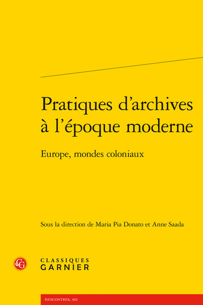 Pratiques d’archives à l’époque moderne. Europe, mondes coloniaux - “Kept Within Their Chests for the Benefit of the Histories”