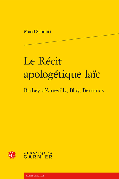 Le Récit apologétique laïc. Barbey d’Aurevilly, Bloy, Bernanos - Bibliographie