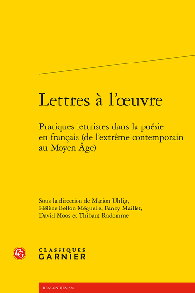 Lettres à l’œuvre Pratiques lettristes dans la poésie en français (de  l’extrême contemporain au Moyen Âge)
