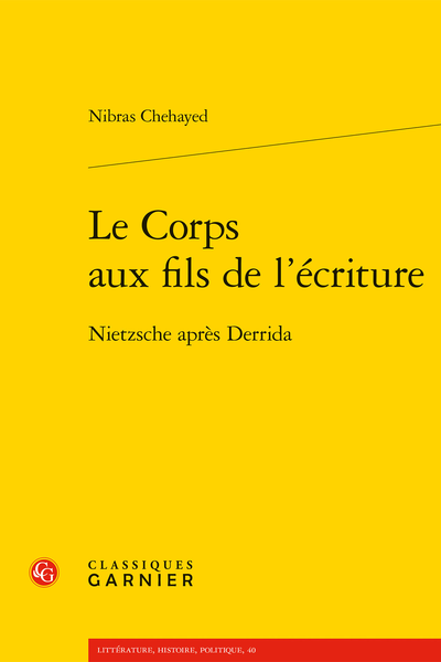 Le Corps aux fils de l’écriture. Nietzsche après Derrida