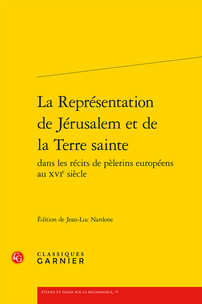 La Représentation de Jérusalem et de la Terre sainte dans les récits de pèlerins européens au XVIe siècle - Bibliographie