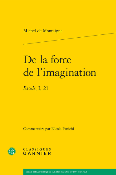 De la force de l’imagination. Essais, I, 21 - Introduction