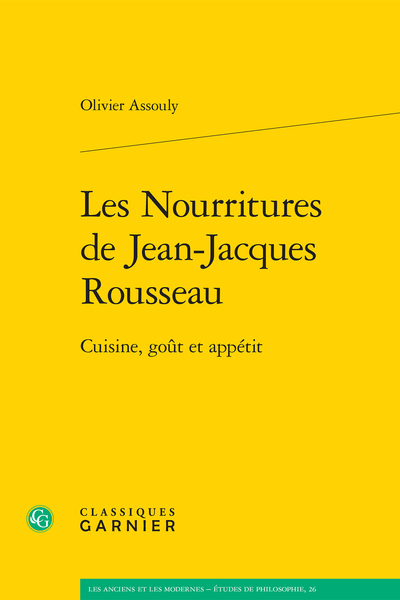 Les Nourritures de Jean-Jacques Rousseau. Cuisine, goût et appétit - Table des matières