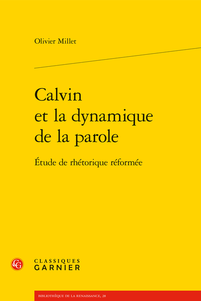 Calvin et la dynamique de la parole. Étude de rhétorique réformée - Introduction