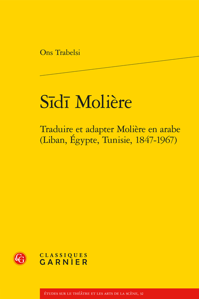 Sīdī Molière. Traduire et adapter Molière en arabe (Liban, Égypte, Tunisie, 1847-1967)
