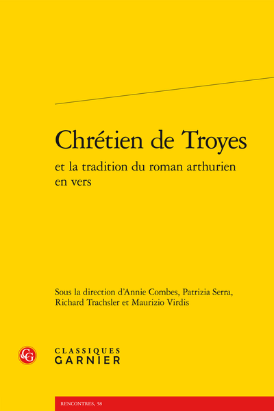Chrétien de Troyes et la tradition du roman arthurien en vers - Rewriting Chrétien