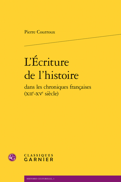 L’Écriture de l’histoire dans les chroniques françaises (XIIe-XVe siècle) - Bibliographie