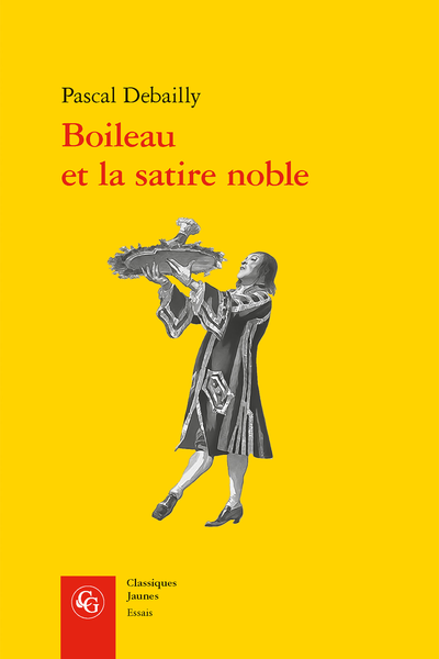 Boileau et la satire noble - Une vocation de poète satirique