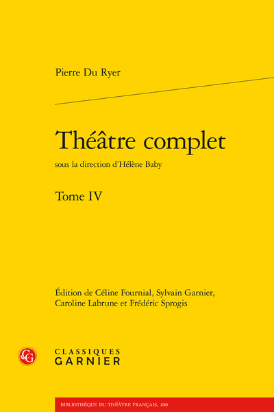 Du Ryer (Pierre) - Théâtre complet. Tome IV - Établissement du texte