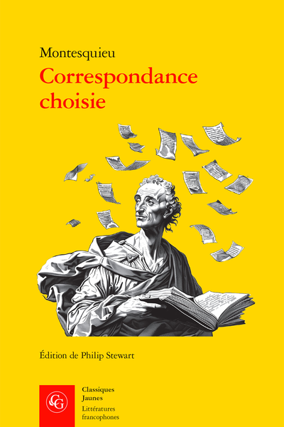 Correspondance choisie. « Avec respect et l’amitié la plus tendre » - Chronologie de Montesquieu
