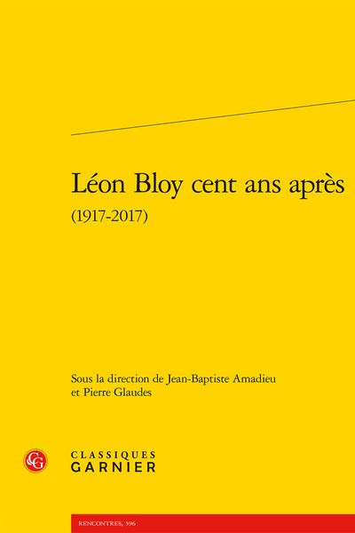Léon Bloy cent ans après (1917-2017) - Le Salut par les Juifs en procès (1917-2013)