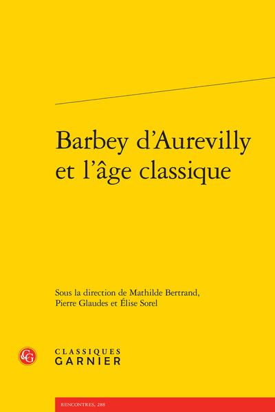 Barbey d’Aurevilly et l’âge classique - Les transformations du modèle classique