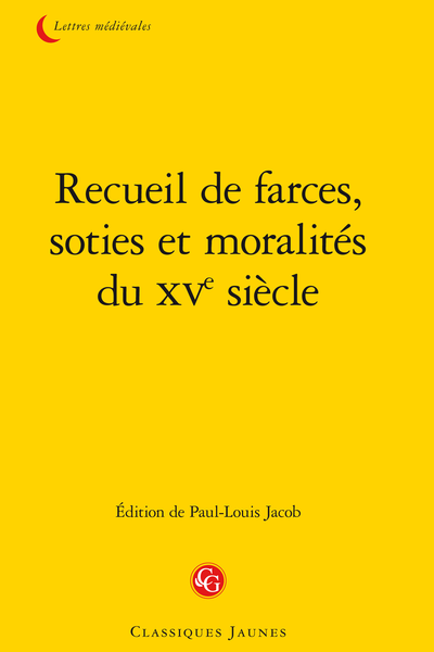 Recueil de farces, soties et moralités du XVe siècle