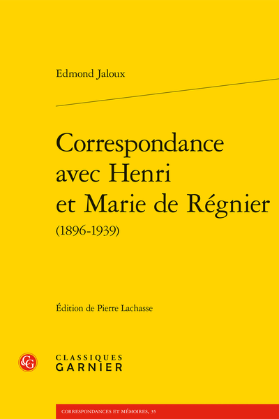 Correspondance avec Henri et Marie de Régnier (1896-1939) - Table des matières