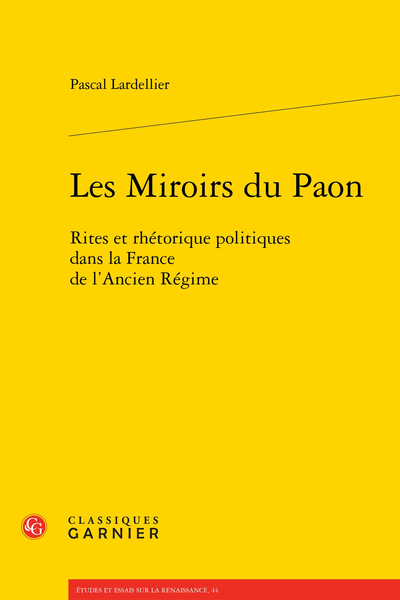 Les Miroirs du Paon. Rites et rhétorique politiques dans la France de l’Ancien Régime - 9. Analyse critique du corpus iconographique
