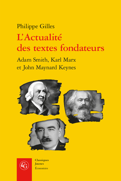 L’Actualité des textes fondateurs. Adam Smith, Karl Marx et John Maynard Keynes - [Dédicace]