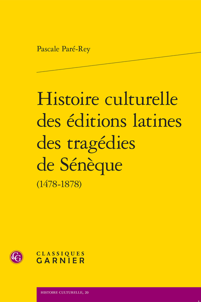 Histoire culturelle des éditions latines des tragédies de Sénèque (1478-1878) - Repérages dans le livre et dans le texte