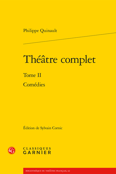 Quinault (Philippe) - Théâtre complet. Tome II. Comédies - Variantes