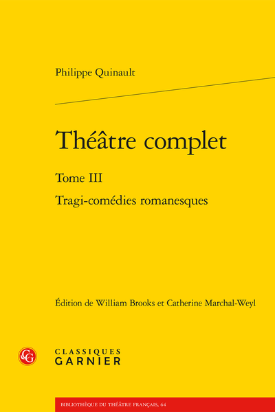 Quinault (Philippe) - Théâtre complet. Tome III. Tragi-comédies romanesques - Variantes