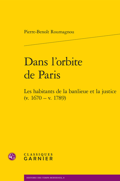 Dans l’orbite de Paris. Les habitants de la banlieue et la justice (v. 1670 – v. 1789) - Table des figures